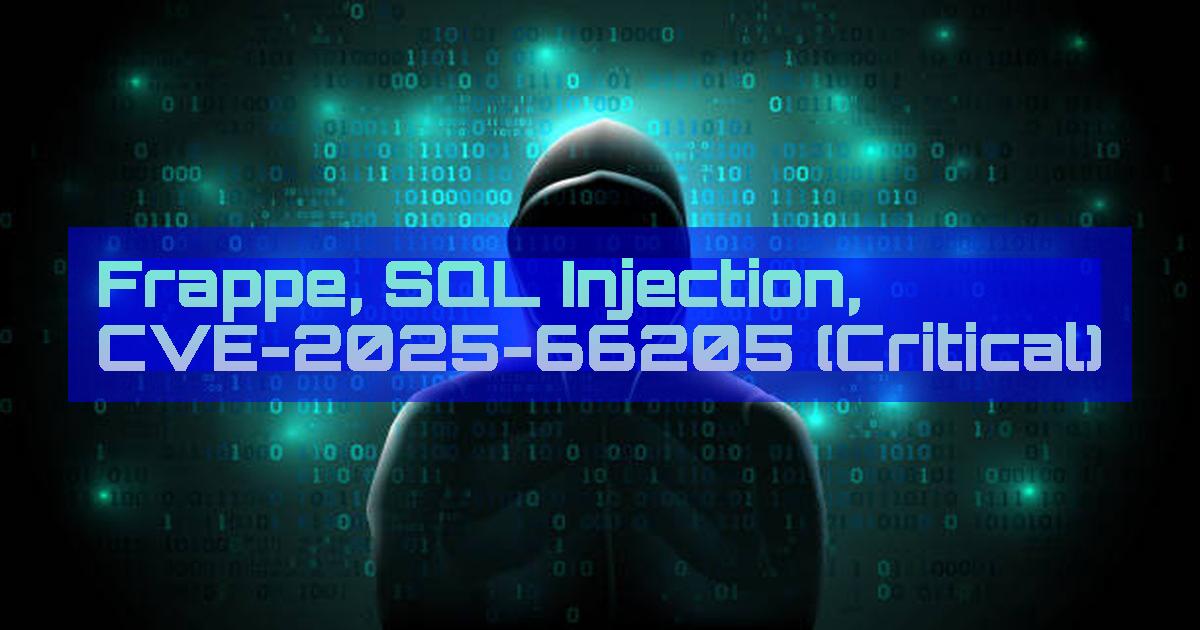 Frappe, SQL Injection, CVE-2025-66205 (Critical) - DailyCVE