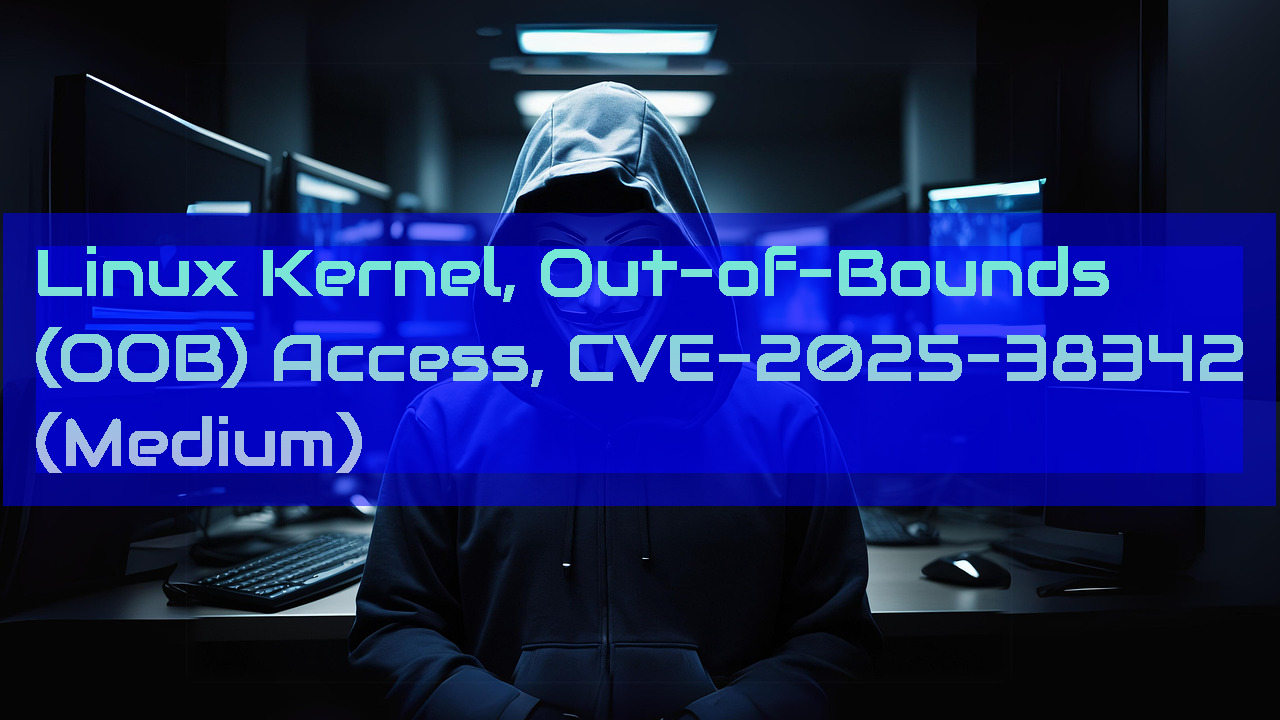 Linux Kernel Out Of Bounds Oob Access Cve 2025 38342 Medium